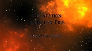 The Station Nightclub Fire  A Short Documentary  Fascinating Horror [upl. by Honebein957]